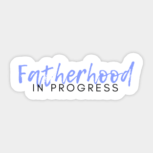 Fatherhood in Progress. Father To Be. Sticker
